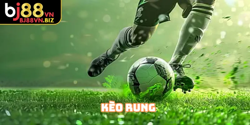 Dấu hiệu kèo rung biến động mạnh để nhận biết