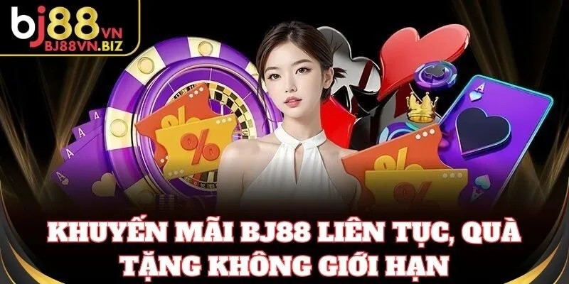 Khuyến mãi BJ88 liên tục, quà tặng không giới hạn