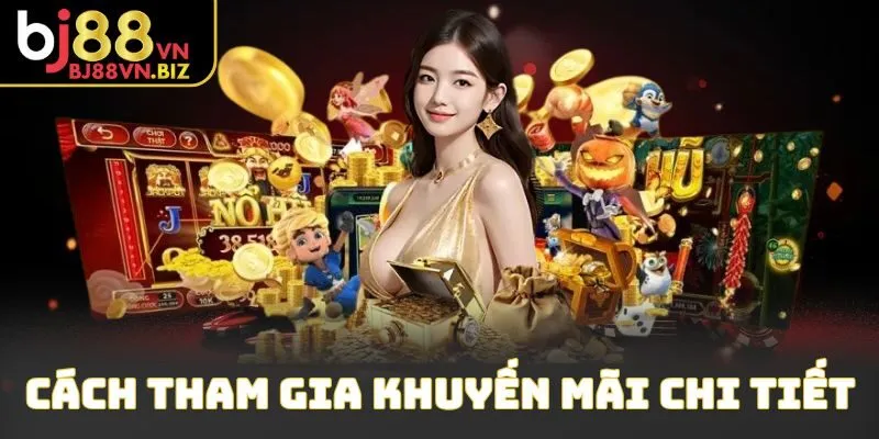 Cách tham gia khuyến mãi chi tiết