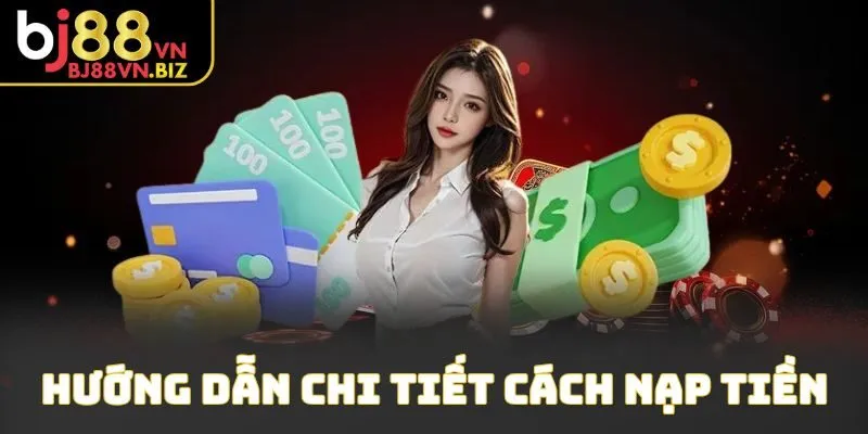 Hướng dẫn chi tiết cách nạp tiền