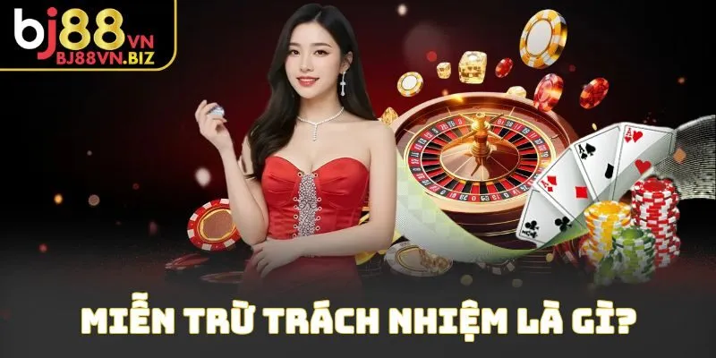 Miễn trừ trách nhiệm là gì?