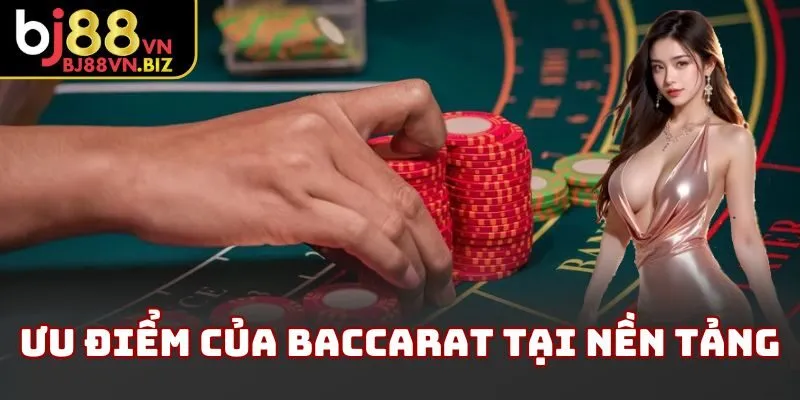 Ưu điểm của baccarat tại nền tảng